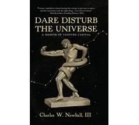 Dare Disturb The Universe: A Memoir of Venture Capital