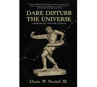 Dare Disturb The Universe: A Memoir of Venture Capital