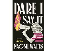 Dare I Say It : Everything I Wish I’d Known about Menopause