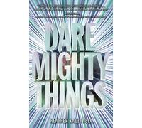 Dare Mighty Things
