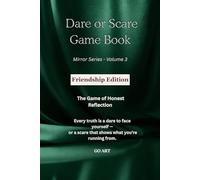 DARE OR SCARE - GAME BOOK: FRIENDSHIP EDITION: The Mirror Series | A Truth-Revealing Gamebook for Honest Friendships, Self-Awareness & Personal Growth