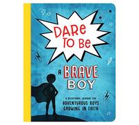 Dare to Be a Brave Boy: A Devotional Journal for Adventurous Boys Growing in Faith (Brave Boys)