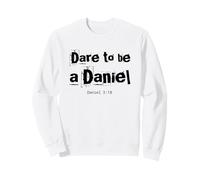Dare To Be A Daniel Bible Verse Courageous Faith Sweatshirt