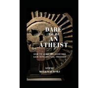 Dare to be an Atheist
