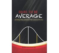 Dare to Be Average: Finding Brilliance in the Commonplace