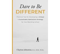 Dare To Be Different: Practical Tips for Developing a Unique and Sustainable Admissions Strategy for Your Boarding School