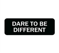 Dare To Be Different Sign Stickers, 10X3 Inch Acrylic Plaque With Strong Adhesives For Door Office Business Outdoor, White Letters On Black Background