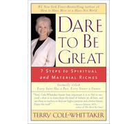 Dare to Be Great!: 7 Steps to Spiritual and Material Riches