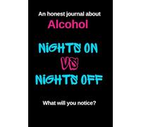 Dare To Be Honest - Nights On vs Nights Off Alcohol - A Self Help Book: A Quit Drinking or Sober Curious Journal