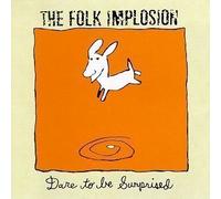 Dare to Be Surprised by Folk Implosion [Music CD] by Unknown (0100-01-01)