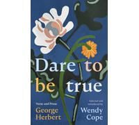 Dare To Be True : George Herbert: Verse and Prose
