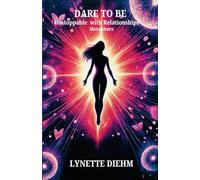 Dare To Be Unstoppable with Relationships - Metaphors (Dare To Be You: Metaphors for the Soul)