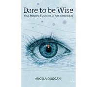 Dare to be Wise: Your Personal Satnav for an Awe-inspiring life