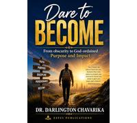 Dare to Become: From Obscurity to