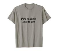 Dare to Begin, Dare to Win T-Shirt