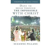 Dare to Break Through the Impossible with Christ