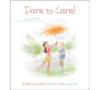 Dare to Care! : A Children's Guide to Kindness and Compassion
