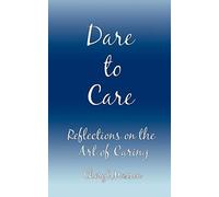 Dare to Care: Reflections on the Art of Caring