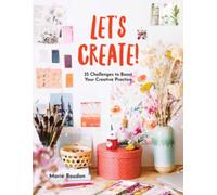 Dare to Create : 35 Challenges to Boost Your Creative Practice