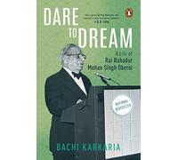 Dare to Dream: A Life of Rai Bahadur Mohan Singh Oberoi