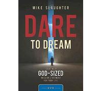 Dare to Dream: Creating a God-Sized Mission Statement for Your Life