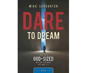 Dare to Dream: Creating a God-Sized Mission Statement for Your Life