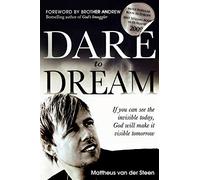 Dare to Dream: If you can see the invisible today, God will make it visible tomorrow