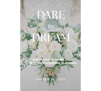 Dare to Dream: The Ultimate Guide to Stress-Free Wedding Planning