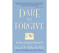 Dare to Forgive: The Power of Letting Go & Moving on