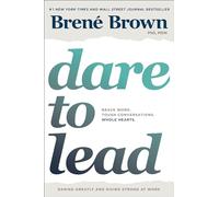 Dare to Lead: Brave Work. Tough Conversations. Whole Hearts.