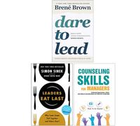 Dare to Lead, Leaders Eat Last & Counseling Skills For Managers 3 Books Collection Set