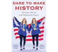 Dare to Make History: Chasing a Dream and Fighting for Equity