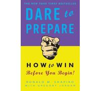 Dare to Prepare: How to Win Before You Begin