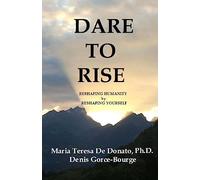 Dare To Rise: Reshaping Humanity by Reshaping Yourself