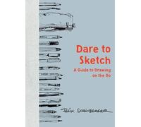 Dare to Sketch: A Guide to Drawing on the Go