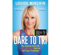 Dare to Tri : My Journey from the BBC Breakfast Sofa to GB Team Triathlete