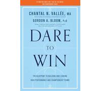 Dare to Win: The Blueprint to Building and Leading High Performance and Championship Teams
