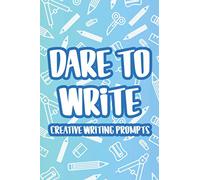 Dare To Write Creative Writing Prompts: Kids Writing And Drawing Activity Notebook, A Prompted Journal For Creative Self-Expression