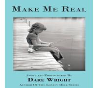Dare Wright Make Me Real Hardcover Book Dare Wright Multicolor