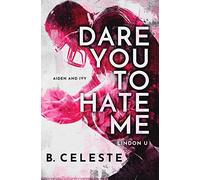 Dare You to Hate Me: (Lindon U)