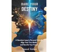 Dare Your Destiny: Reprogram Your Mind, Redefine Your Life