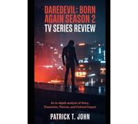 Daredevil Born Again season 2 Tv Series Review: The Ultimate Guide to Story, Characters, Themes, and Cultural Impact