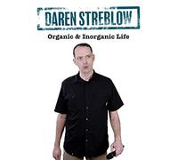 Daren Streblow: Organic & Inorganic Life
