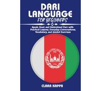 DARI LANGUAGE FOR BEGINNERS: Speak, Read, and Understand Dari with Practical Lessons, Everyday Conversations, Vocabulary, and Guided Exercises (Language Mastery Guides)