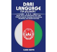 DARI LANGUAGE FOR BEGINNERS: Speak, Read, and Understand Dari with Practical Lessons, Everyday Conversations, Vocabulary, and Guided Exercises (Language Mastery Guides)