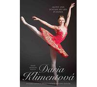 Daria Klimentova - Agony and Ecstasy: My Life In Dance