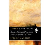 Daring Deeds of Merchant Seamen in the Great War