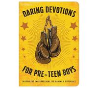 Daring Devotions for Pre-Teen Boys: Wisdom and Encouragement for Making a Difference
