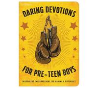 Daring Devotions for Pre-Teen Boys: Wisdom and Encouragement for Making a Difference