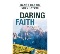 Daring Faith: Meeting Jesus in the Book of John